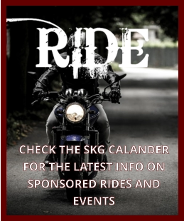 Check the SKG Calander for the latest info on sponsored Rides and Events